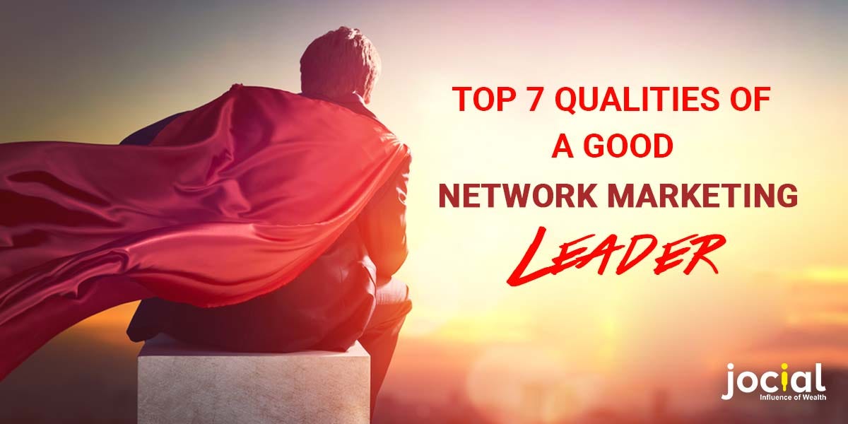 Top 7 Qualities Of A Good Network Marketing Leader