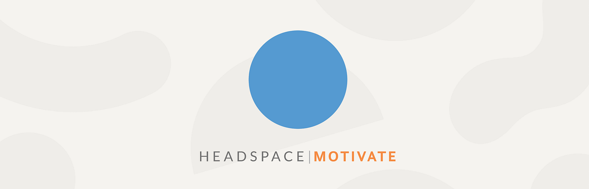 Headspace | Motivate