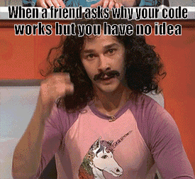 Why is my code working?? Don’t touch it. – Code Like A Girl