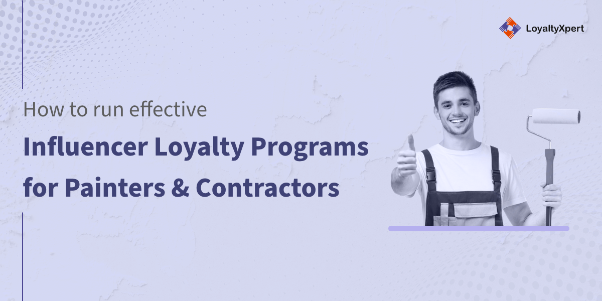 <div>How to run effective Influencer Loyalty Programs for Painters & Contractors</div>