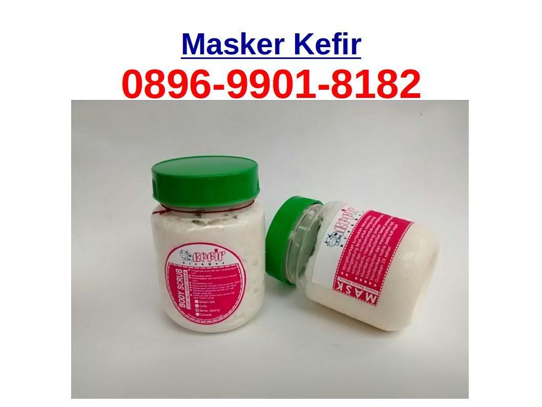 wa 0896 9901 8182 masker kefir di bandung penjual masker wa 0896 9901 8182 masker kefir di bandung penjual masker