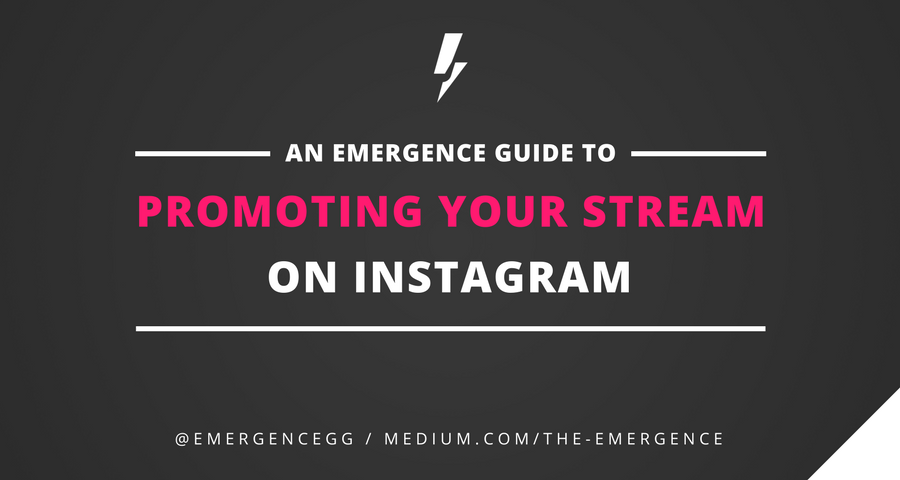 Promoting Your Twitch Stream On Instagram The Emergence Medium - promoting your twitch stream on instagram