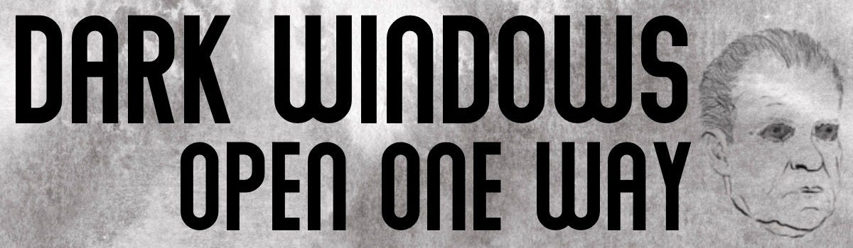 Dark Windows Open One Way