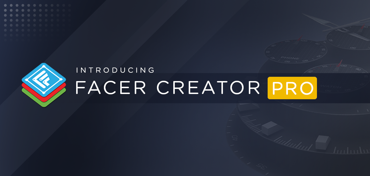 Introducing Facer Creator Pro