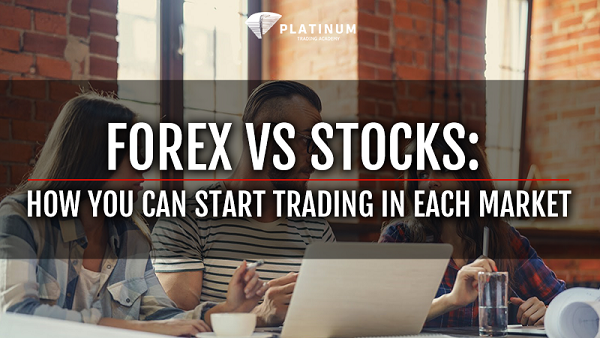 Forex Vs Stocks Main Differences How You Can Start Trading In - 