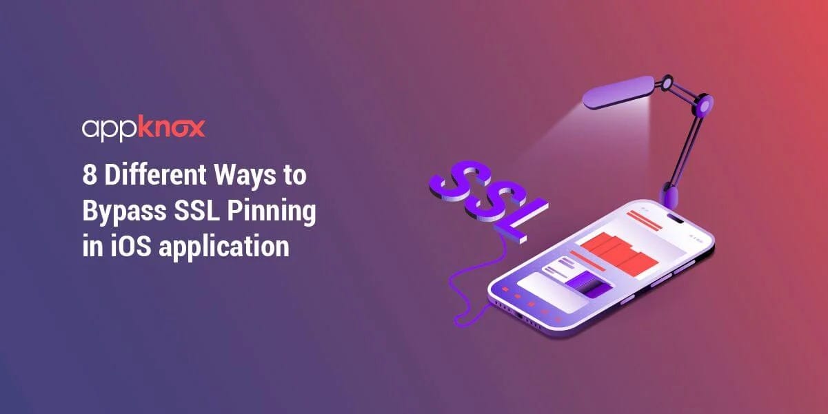 8 Different Ways to Bypass SSL Pinning in iOS Applications