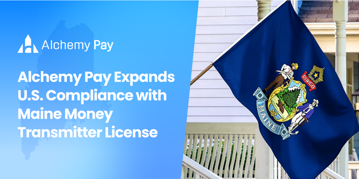 Alchemy Pay Secures Money Transmitter License in Maine, Advancing U.S.