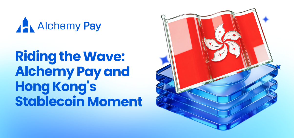 Riding the Wave: Alchemy Pay and Hong Kong’s Stablecoin Moment