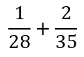 Expression: One-twenty-eighth plus two-thirty-fifths