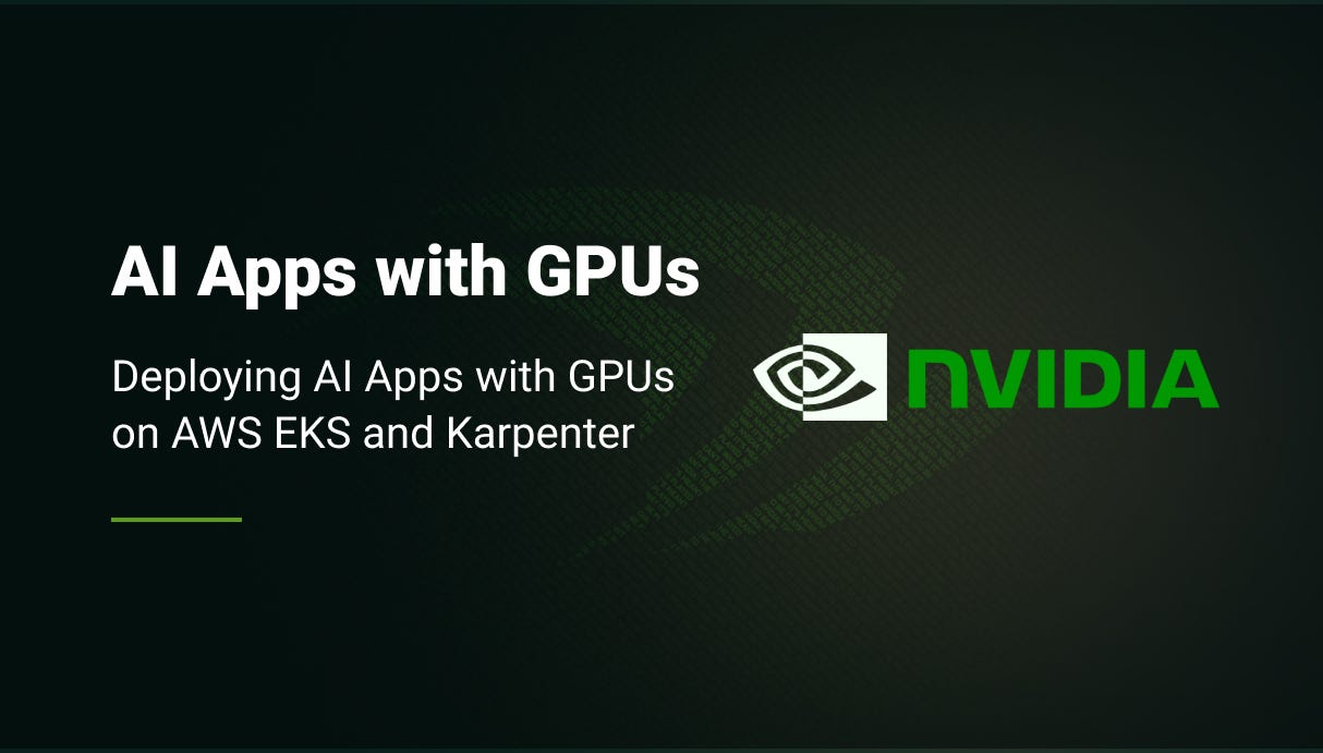 Deploying AI Apps with GPUs on AWS EKS and Karpenter