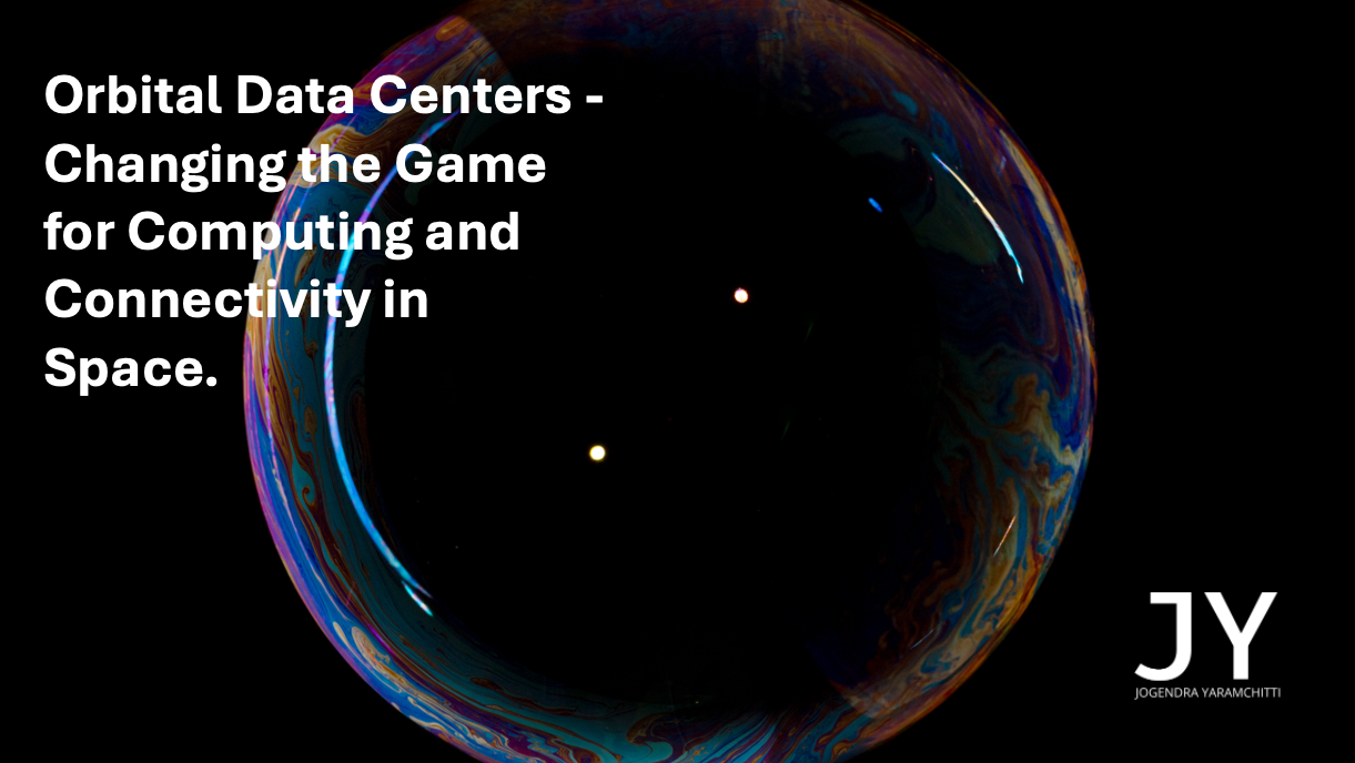 Orbital Data Centers?—?Changing the Game for Computing and Connectivit Orbital Data Centers?—?Changing the Game for Computing and Connectivit