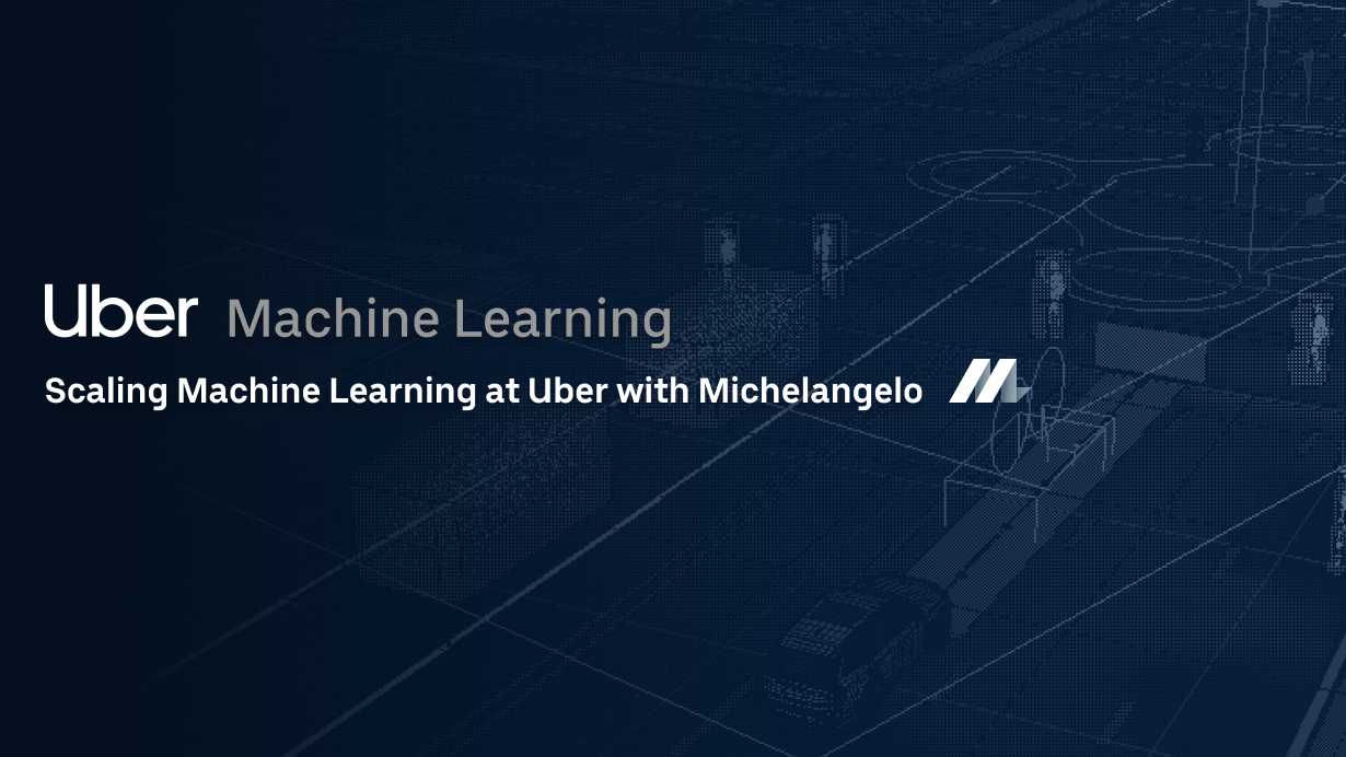 What Uber Learned from Building Its Own Machine Learning Platform?