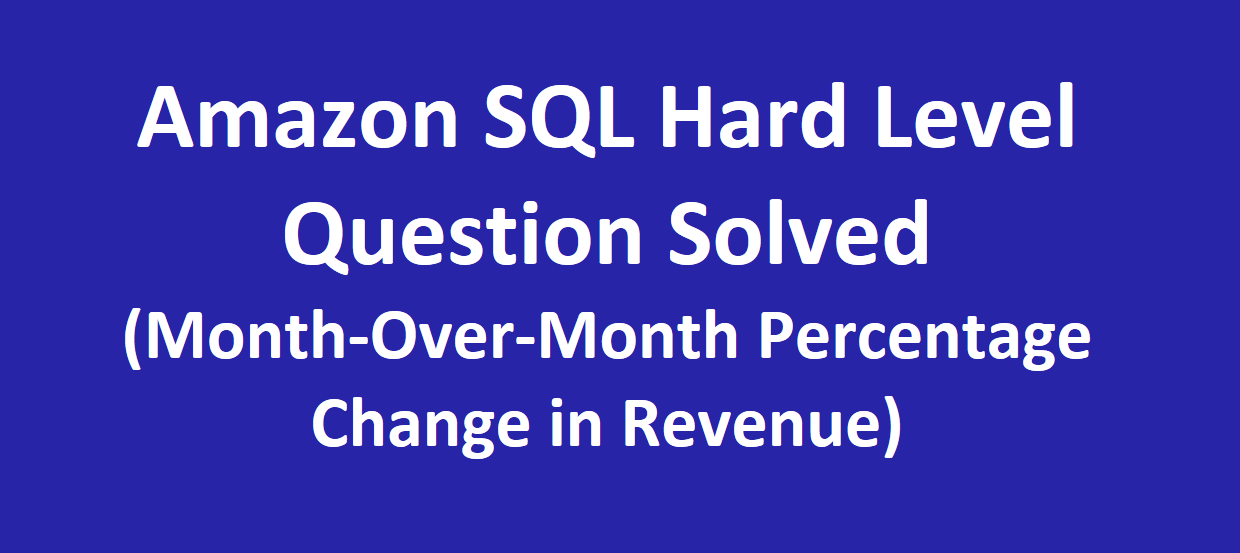 Amazon SQL (Hard Level) Question —  Solution in detail.