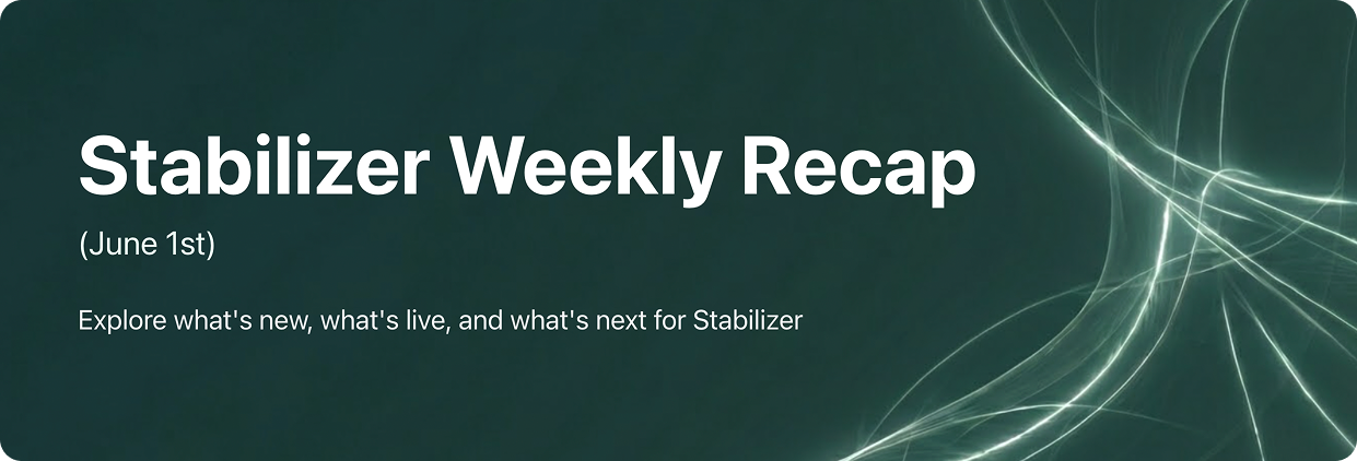 Stabilizer Weekly Recap (June 1st)