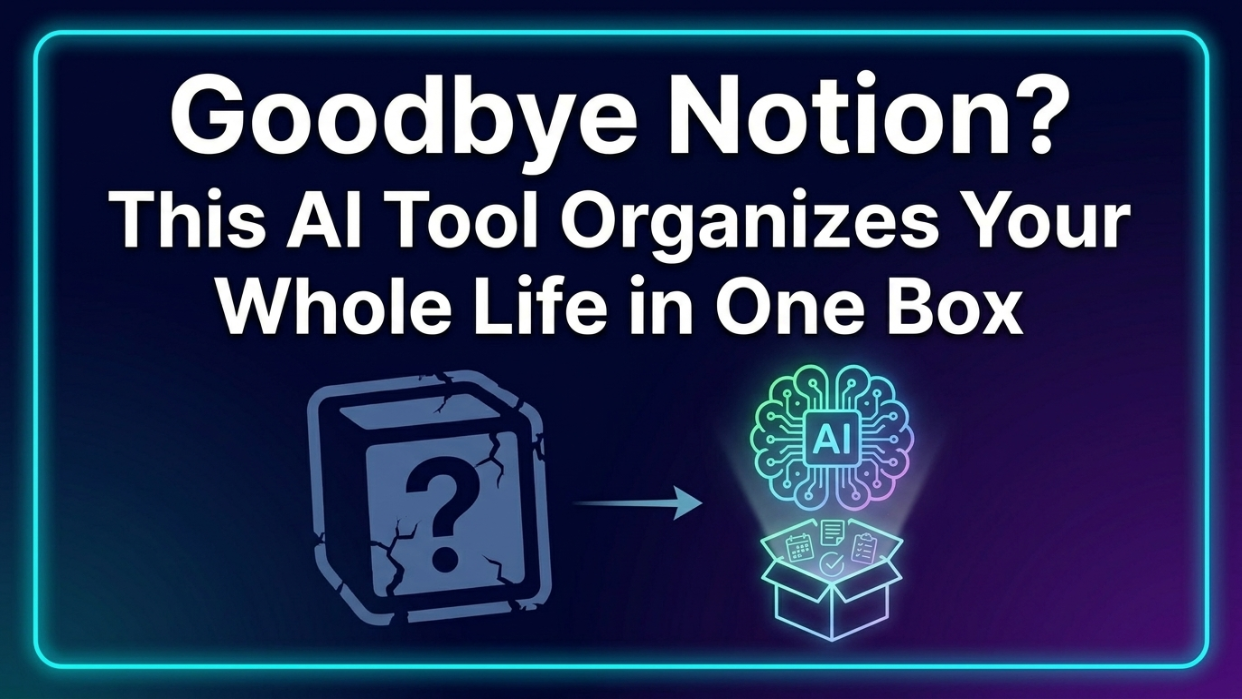 Goodbye Notion? This AI Tool Organizes Your Whole Life in One Box