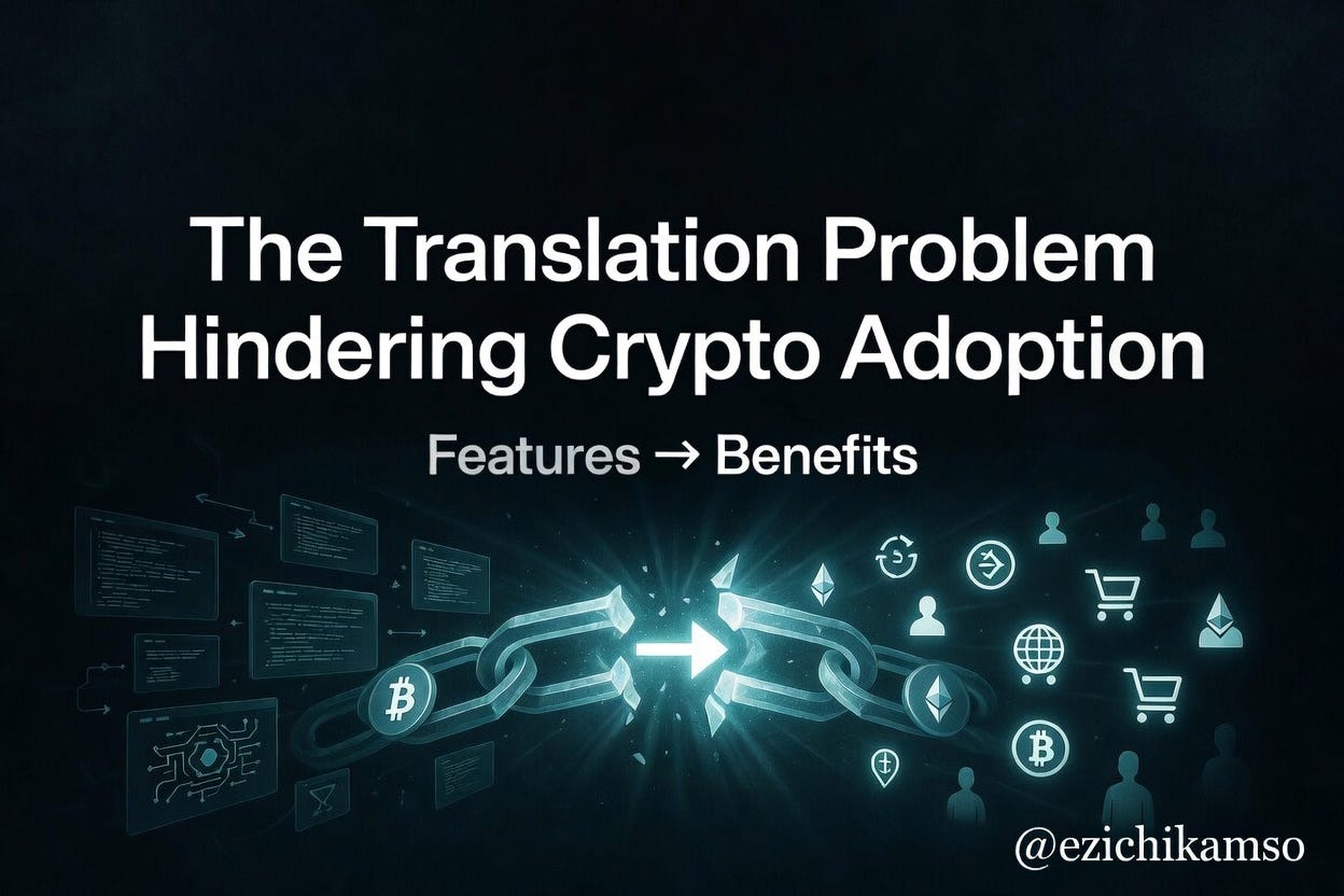 The Translation Problem Hindering Crypto Adoption (Features to Benefits).