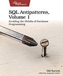 SQL Antipatterns, Volume 1: Avoiding the Pitfalls of Database Programming by Bill Karwin cover