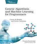 Genetic Algorithms and Machine Learning for Programmers Create AI Models and Evolve Solutions by Frances Buontempo cover