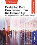 Designing Data Governance from the Ground Up: Six Steps to Build a Data-Driven Culture by Lauren Maffeo cover