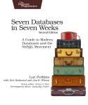 Seven Databases in Seven Weeks, Second Edition: A Guide to Modern Databases and the NoSQL Movement by Luc Perkins, Jim Wilson, and Eric Redmond cover