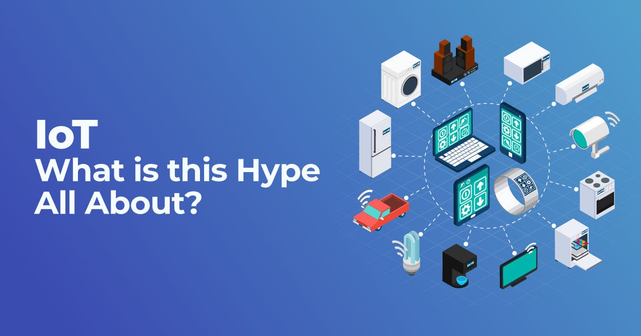 IoT — What is this Hype All About?