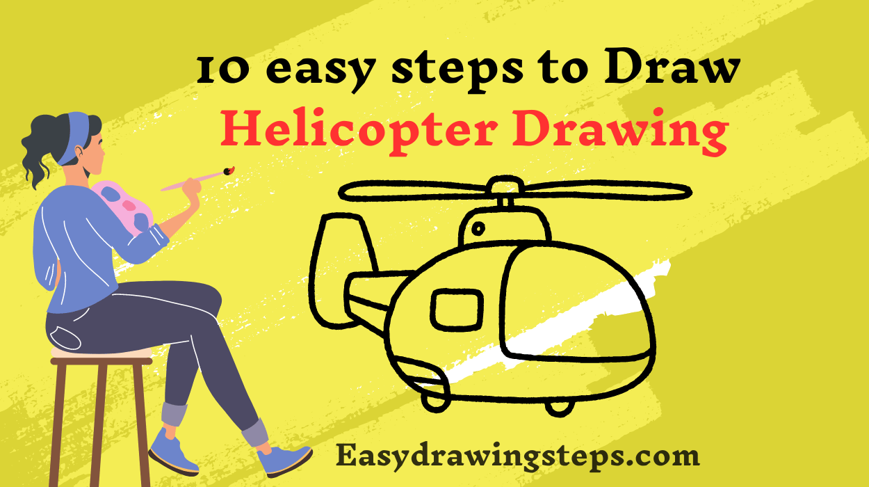10 easy steps to draw Helicopter Drawing