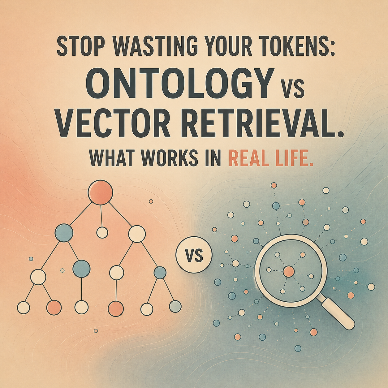 Stop wasting your tokens: Ontology vs Vector Retrieval. What works in real life.