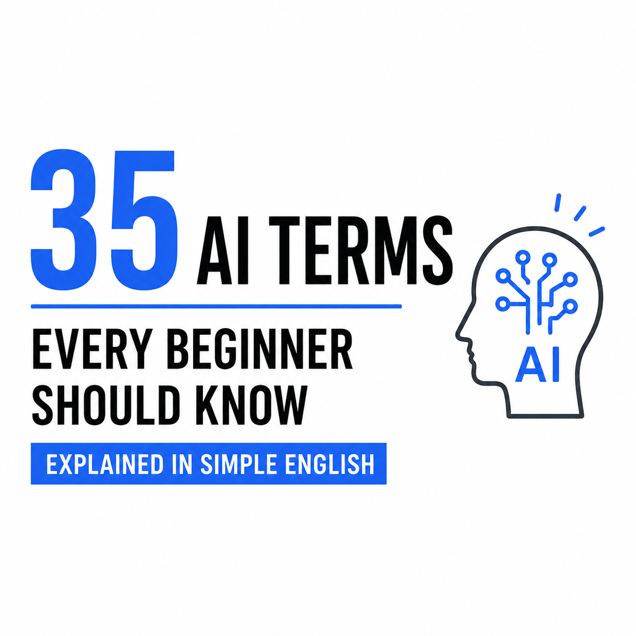 35 AI Terms, Every Beginner Should Know — Simply