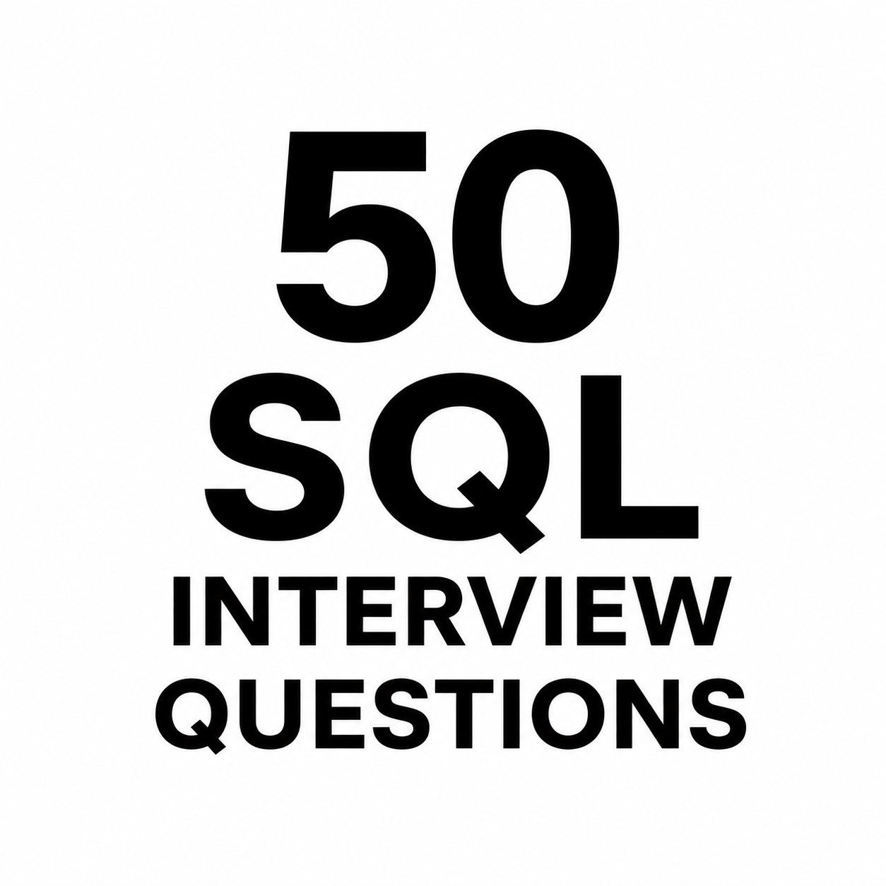 50 SQL INTERVIEW QUESTIONS