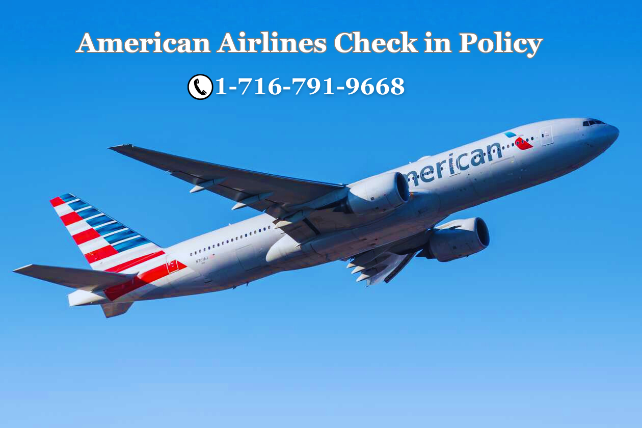 American Airlines Check in Policy ${1–716–791–9668}