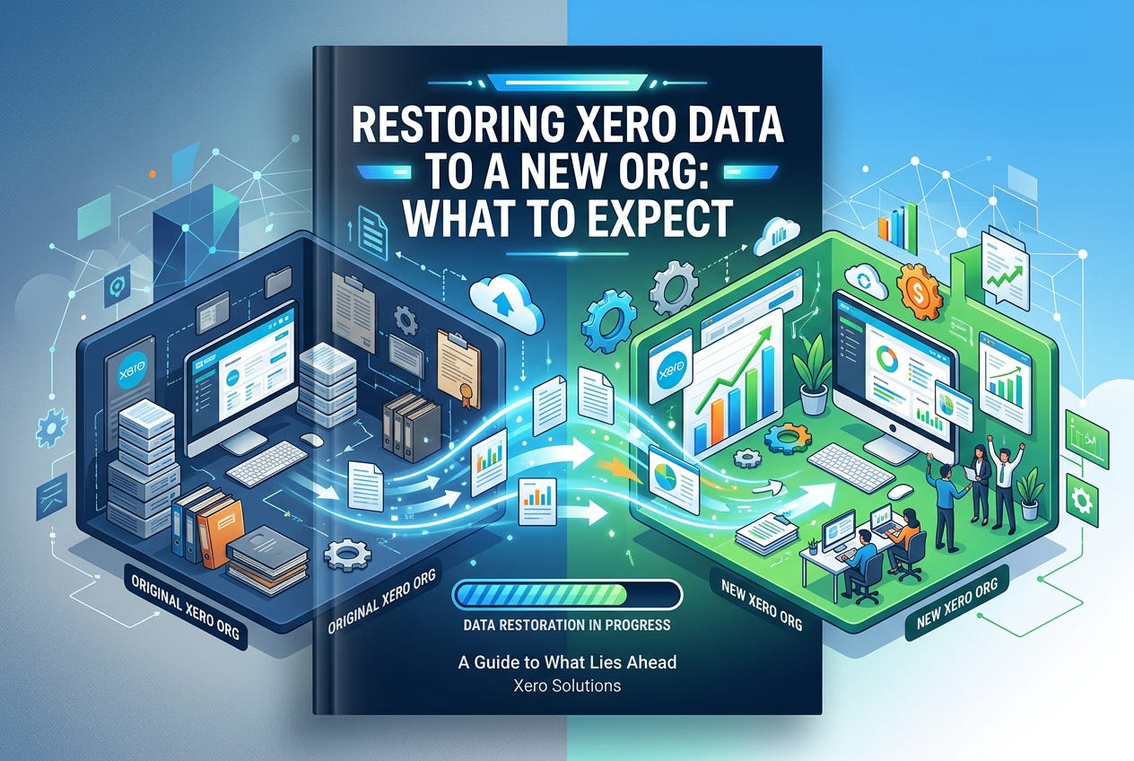 Restoring Xero Data to a New Organisation: What to Expect