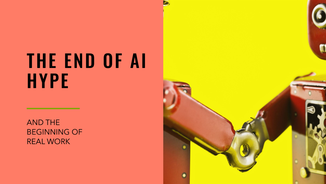 The End of AI Hype and the Beginning of Real Work