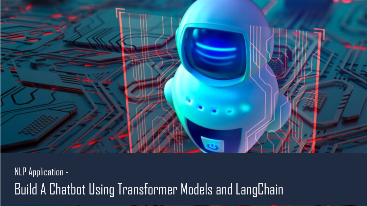 NLP Application — Building AI Chatbot Using Transformer Models and LangChain