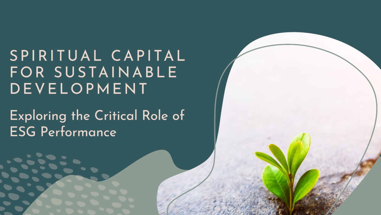 The Critical Role of Spiritual Capital in Sustainable Development and ESG Performance