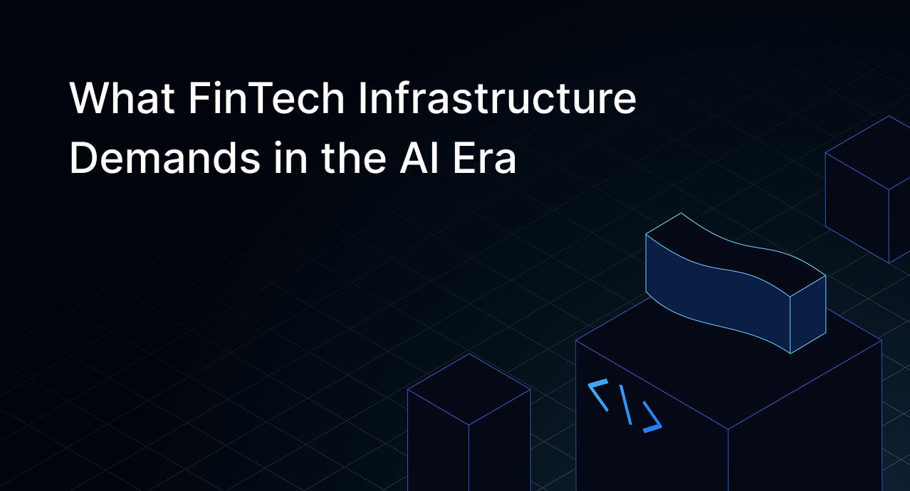What FinTech Infrastructure Demands in the AI Era