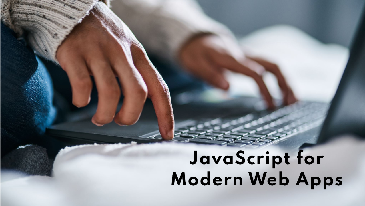 Harnessing the Power of JavaScript for Modern Web Applications