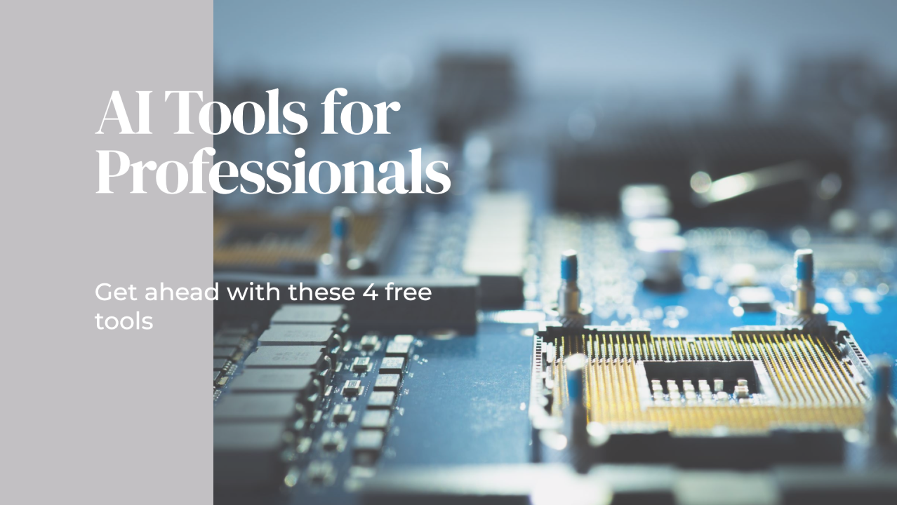 4 Free AI Tools to Work Like a Pro