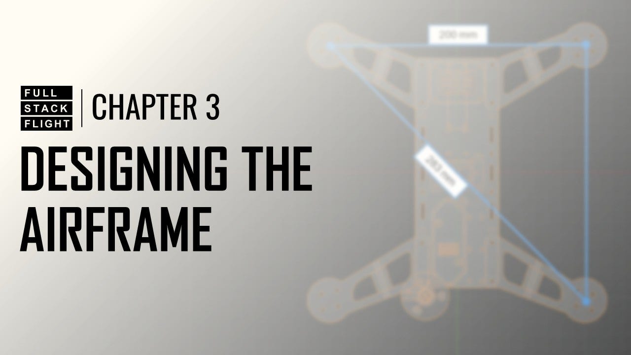 Full-Stack Flight Chapter 3: Quadcopter Part 1: Designing a 3D-Printed