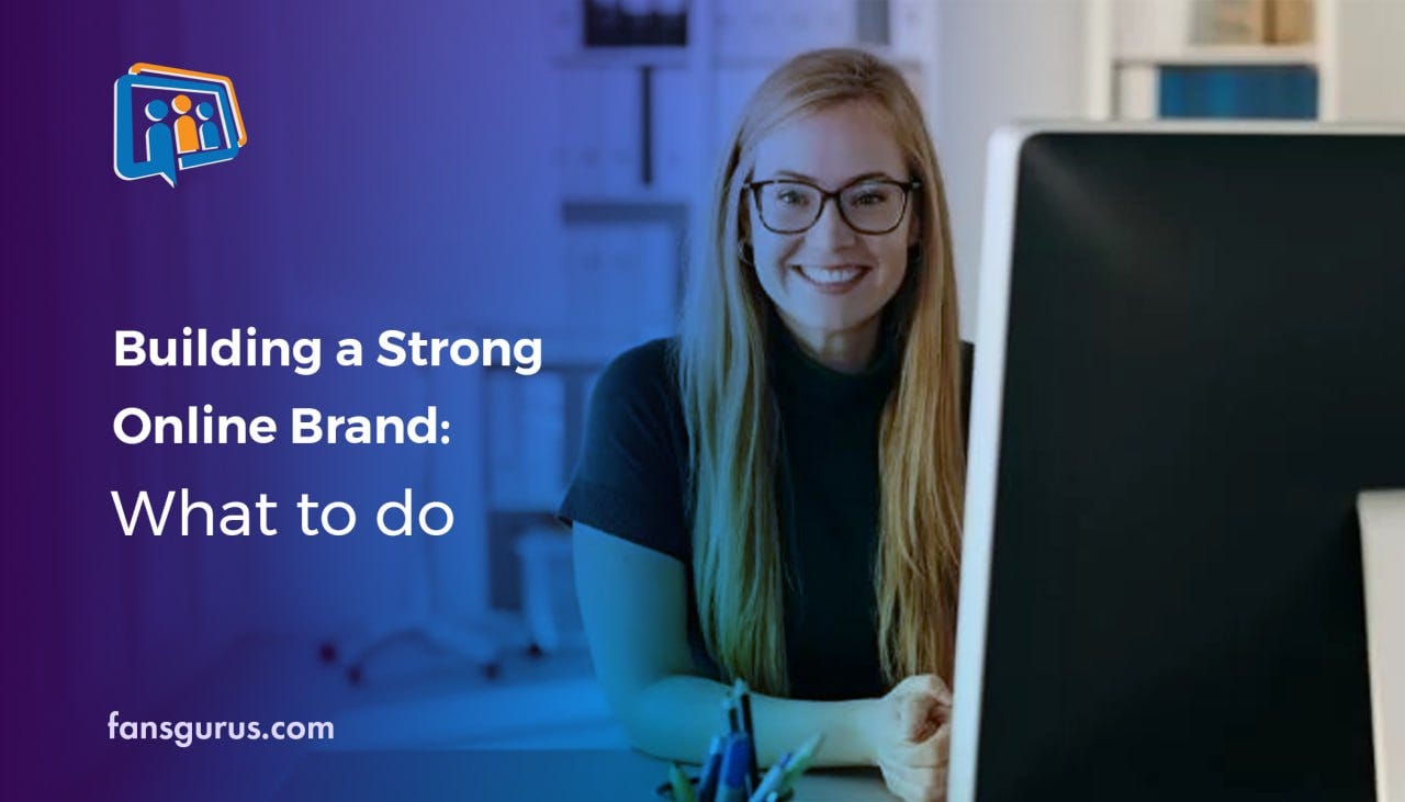 Building a Strong Online Brand: What to do