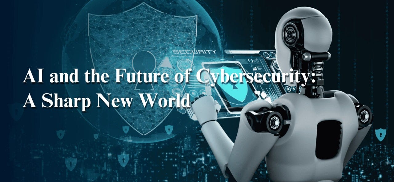 AI and the Future of Cybersecurity: A Sharp New World