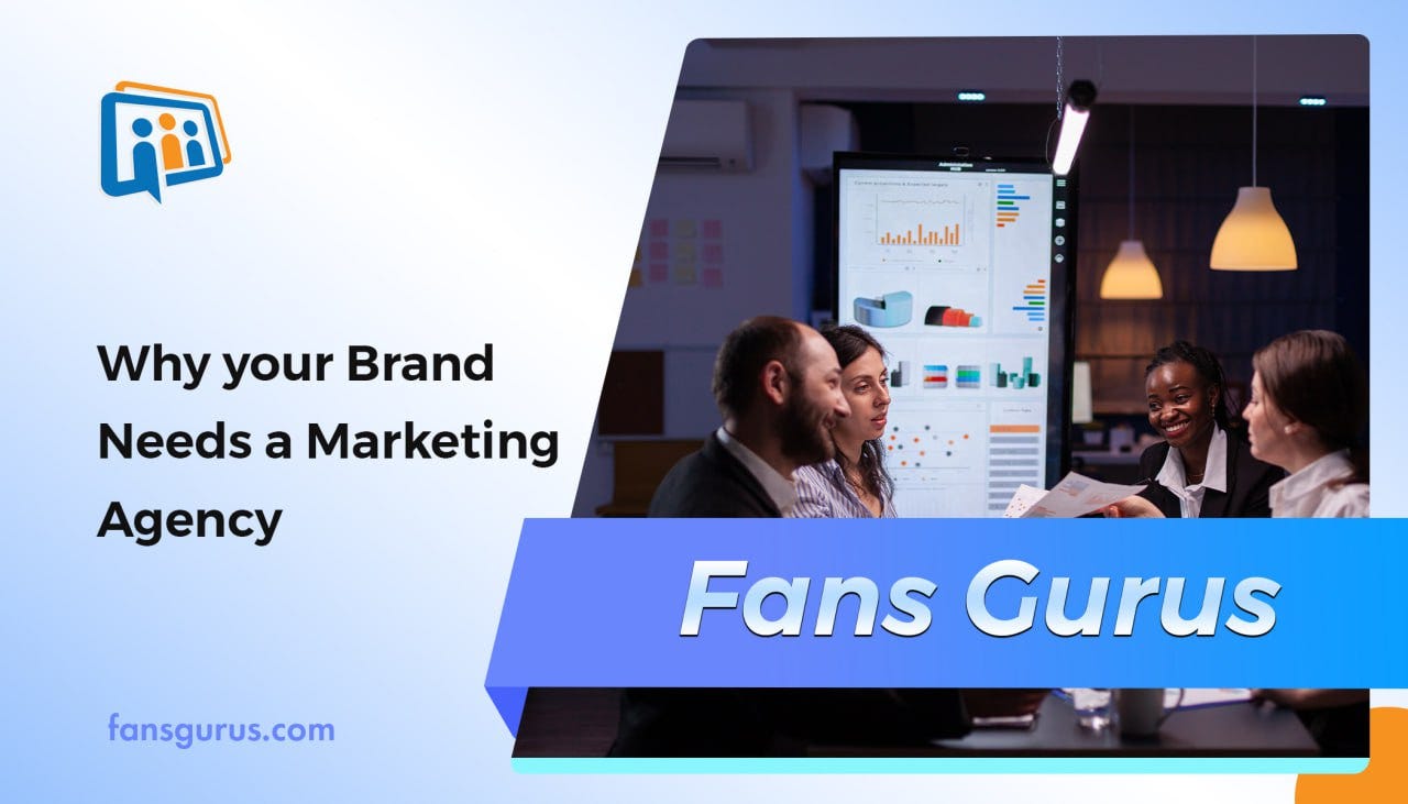 Why your Brand Needs a Marketing Agency