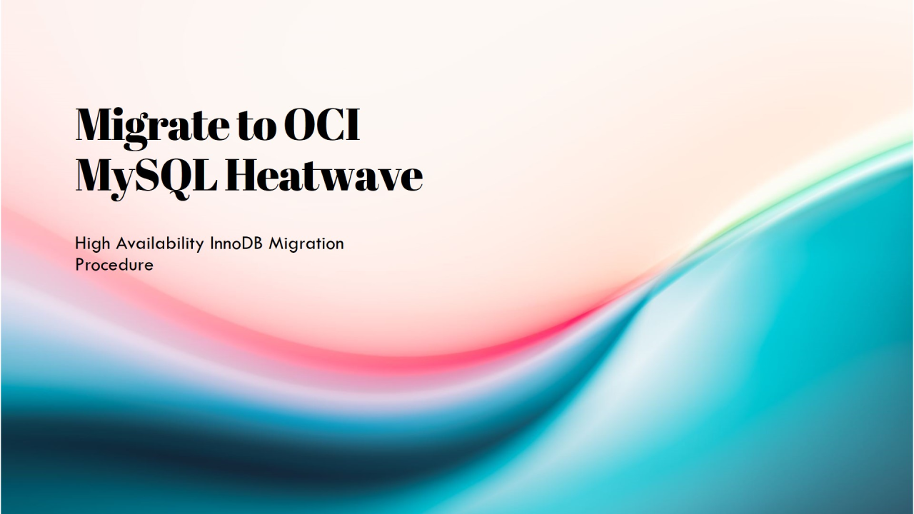 MySQL to OCI MySQL Heatwave InnoDB High Availability Migration Procedure