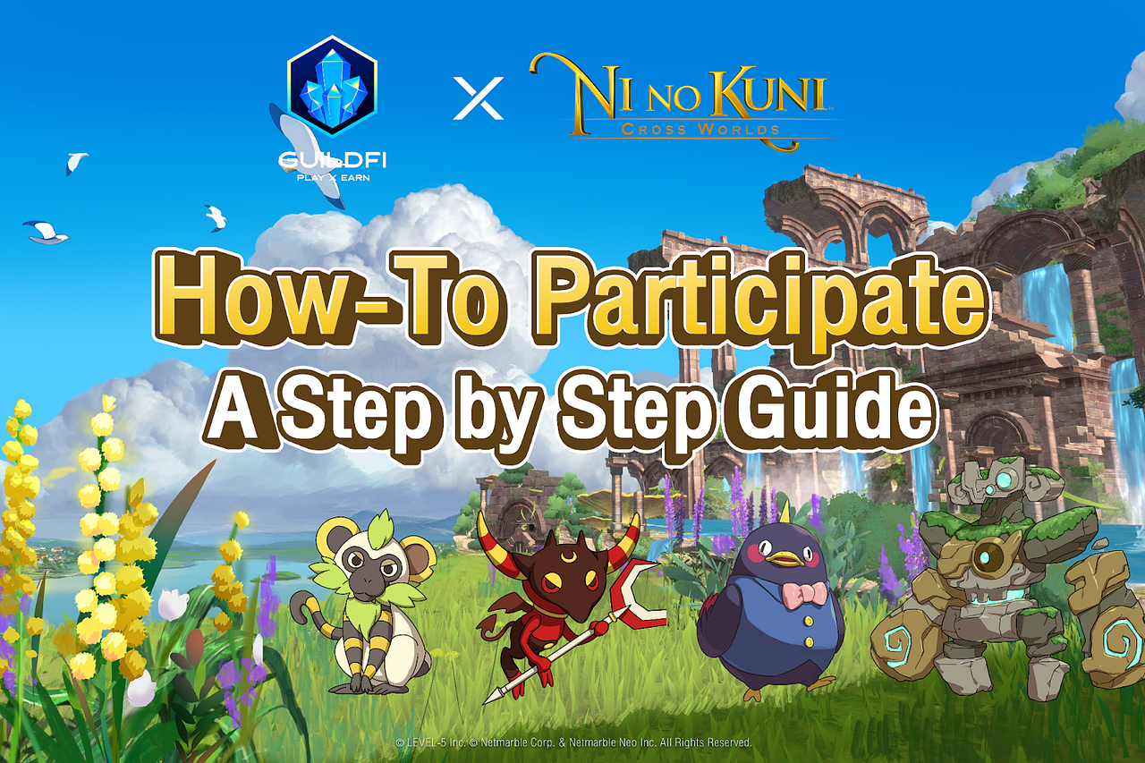How-To Join the GuildFi x Ni no Kuni Cross Worlds: Endless Rewards Campaign