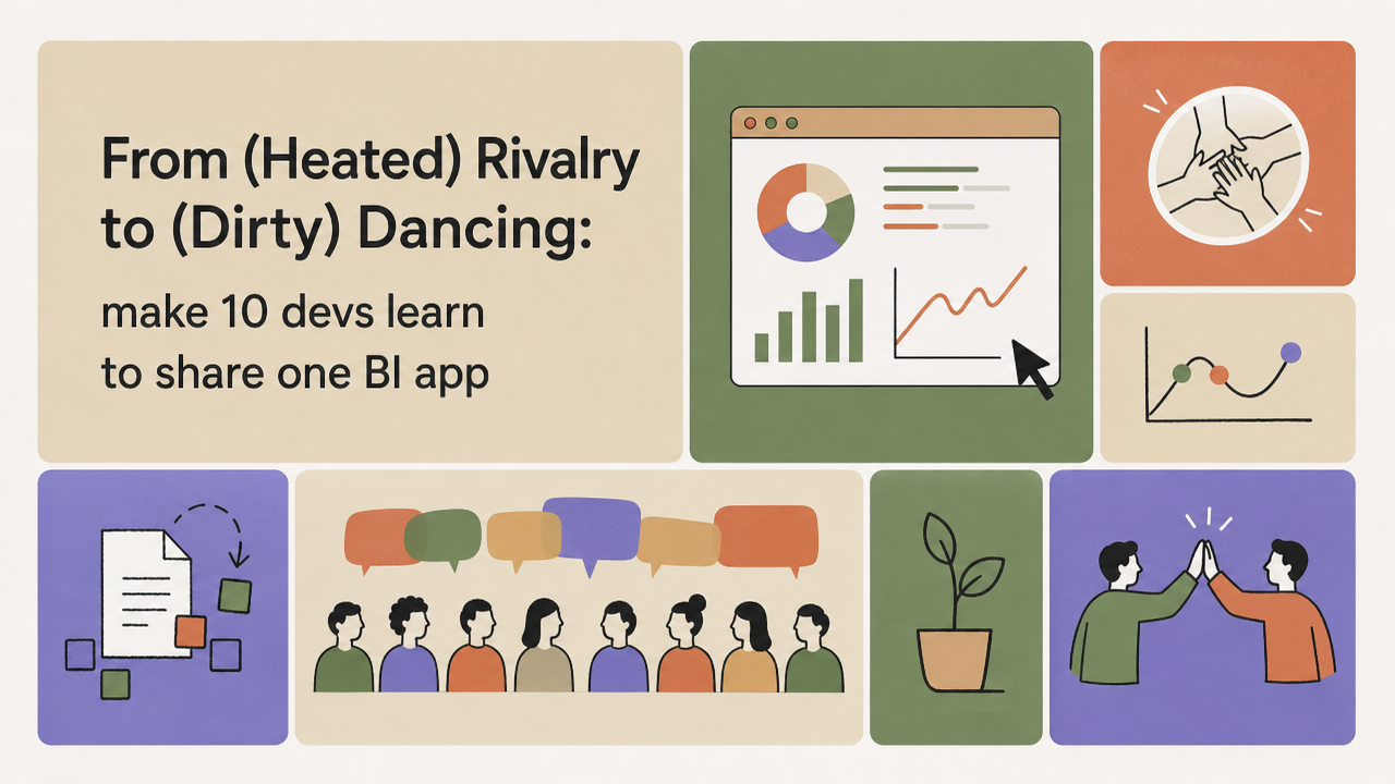 From (Heated) Rivalry to (Dirty) Dancing: make 10 devs learn to share one BI app