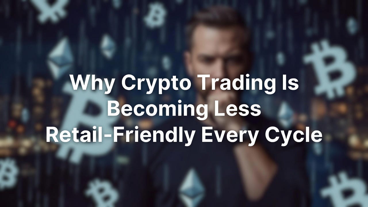 Why Crypto Trading Is Becoming Less Retail-Friendly Every Cycle
