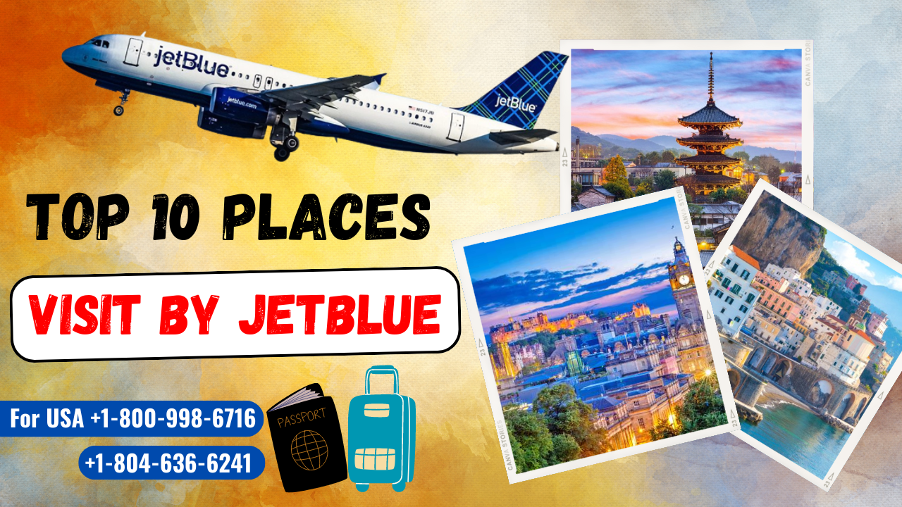 Top 10 Places To Visit By JetBlue Airlines in Vacation.