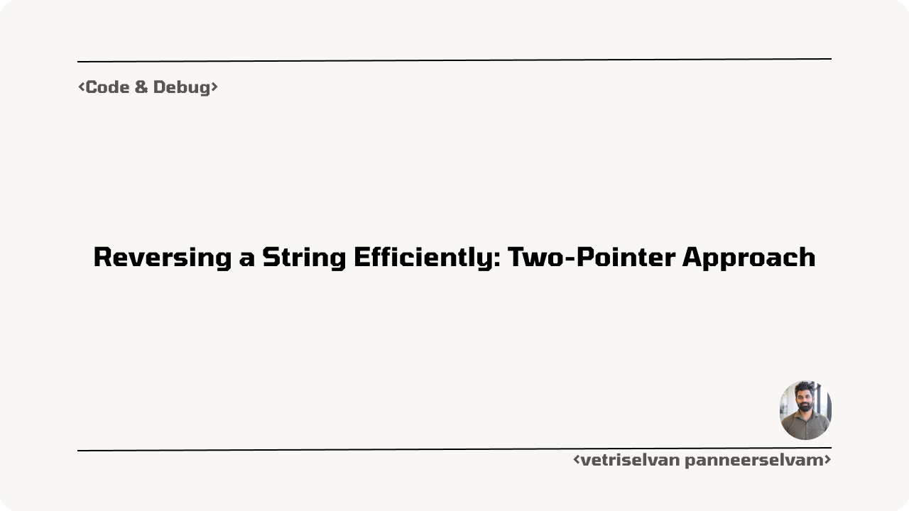 Reversing a String Efficiently: Two-Pointer Approach