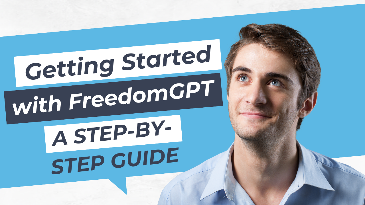 Getting Started with FreedomGPT A Step-by-Step Guide