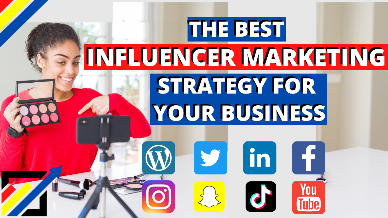 The Best Influencer Marketing Strategy For Your Business