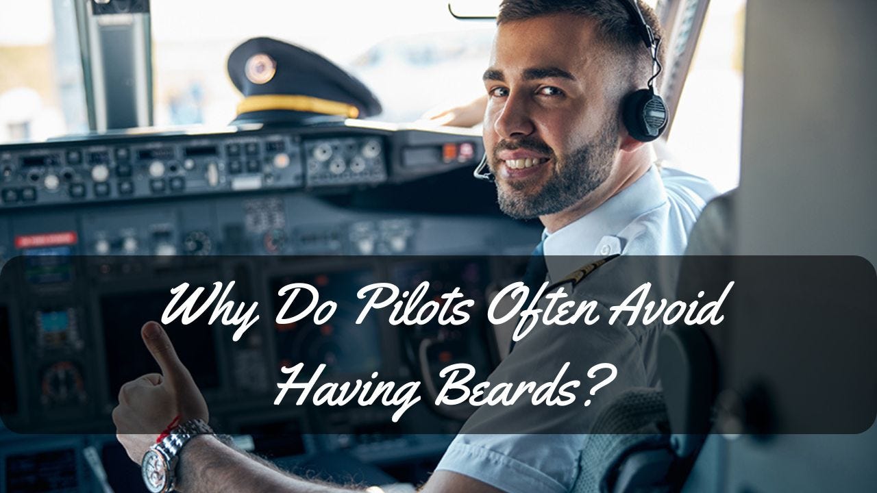 Why Do Pilots Often Avoid Having Beards-